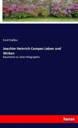 Joachim Heinrich Campes Leben und Wirken