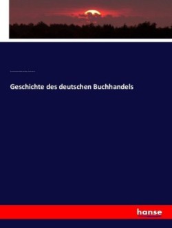 Geschichte des deutschen Buchhandels