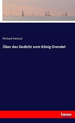 Über das Gedicht vom König Orendel