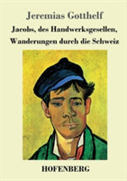 Jacobs, des Handwerksgesellen, Wanderungen durch die Schweiz