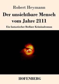 unsichtbare Mensch vom Jahre 2111