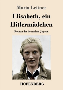 Elisabeth, ein Hitlermädchen