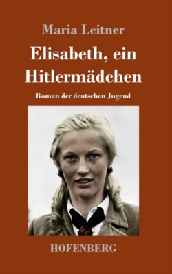 Elisabeth, ein Hitlermädchen