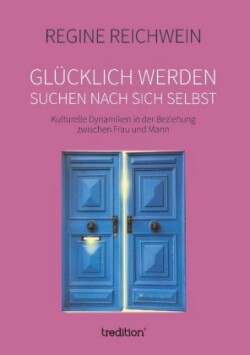 Glücklich werden - suchen nach sich selbst