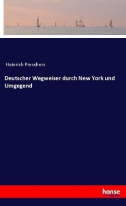 Deutscher Wegweiser durch New York und Umgegend