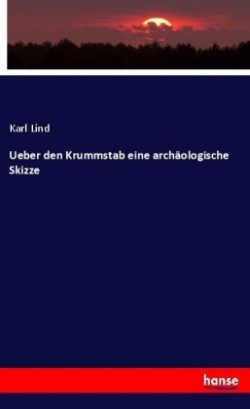 Ueber den Krummstab eine archäologische Skizze