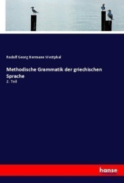 Methodische Grammatik der griechischen Sprache 2. Teil