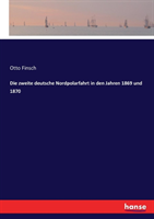 zweite deutsche Nordpolarfahrt in den Jahren 1869 und 1870