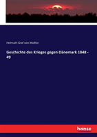 Geschichte des Krieges gegen Dänemark 1848 - 49