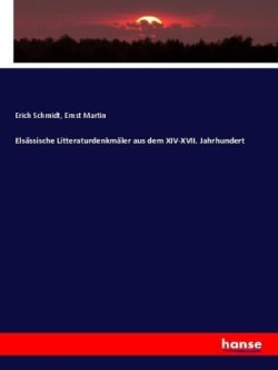 Elsässische Litteraturdenkmäler aus dem XIV-XVII. Jahrhundert