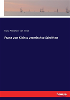 Franz von Kleists vermischte Schriften