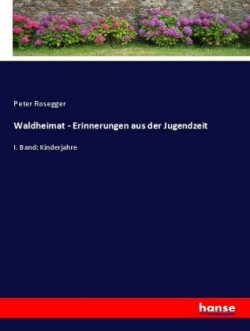 Waldheimat - Erinnerungen aus der Jugendzeit