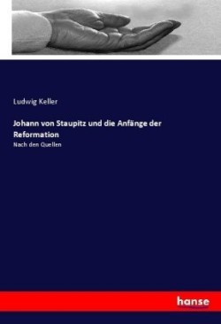 Johann von Staupitz und die Anfänge der Reformation