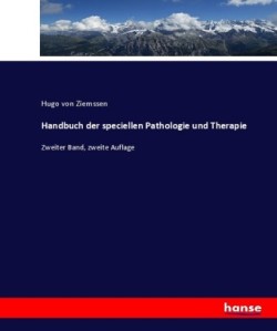 Handbuch der speciellen Pathologie und Therapie