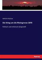 Krieg um die Rheingrenze 1870