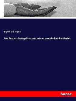 Markus Evangelium und seine synoptischen Parallelen