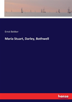 Maria Stuart, Darley, Bothwell