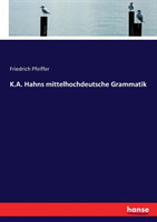 K.A. Hahns mittelhochdeutsche Grammatik