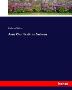 Anna Churfürstin zu Sachsen