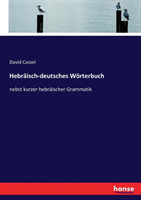 Hebräisch-deutsches Wörterbuch nebst kurzer hebraischer Grammatik