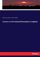 Lectures on the Industrial Revolution in England