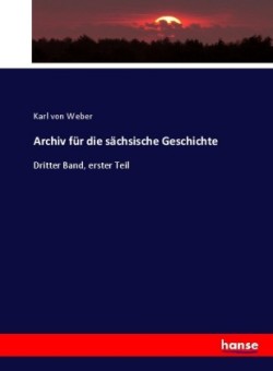 Archiv f�r die s�chsische Geschichte