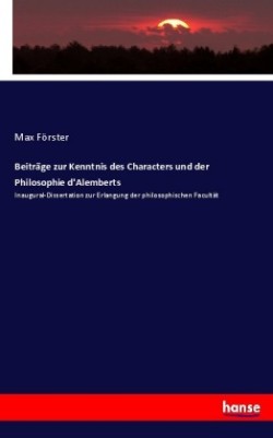 Beiträge zur Kenntnis des Characters und der Philosophie d'Alemberts