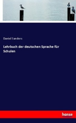 Lehrbuch der deutschen Sprache für Schulen