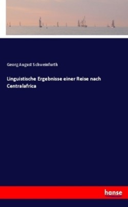 Linguistische Ergebnisse einer Reise nach Centralafrica