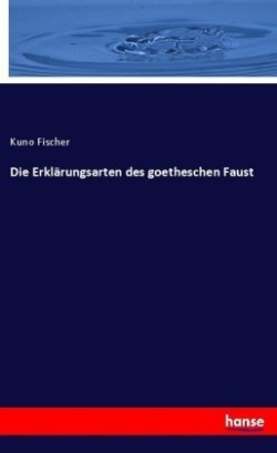 Erklärungsarten des goetheschen Faust