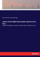 Letters of the Right Honourable Lady M-y W-y M-e