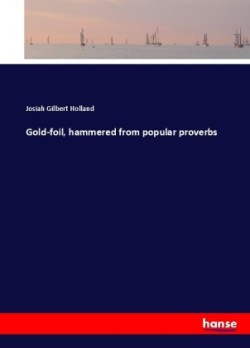 Gold-foil, hammered from popular proverbs