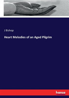 Heart Melodies of an Aged Pilgrim