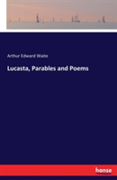 Lucasta, Parables and Poems