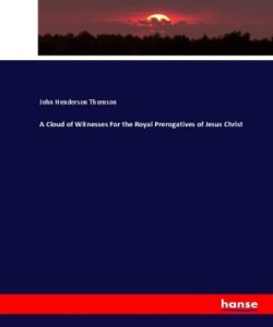 Cloud of Witnesses For the Royal Prerogatives of Jesus Christ