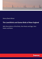 Land-Birds and Game-Birds of New England