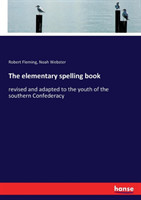 elementary spelling book revised and adapted to the youth of the southern Confederacy