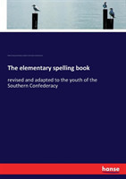 elementary spelling book revised and adapted to the youth of the Southern Confederacy