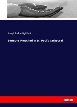 Sermons Preached in St. Paul's Cathedral