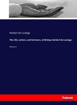 Life, Letters, and Sermons, of Bishop Herbert de Losinga