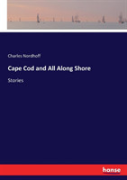 Cape Cod and All Along Shore