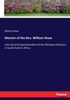 Memoir of the Rev. William Shaw