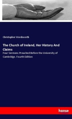 Church of Ireland, Her History And Claims