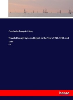 Travels through Syria and Egypt, in the Years 1783, 1784, and 1785