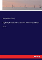 My Early Travels and Adventures in America and Asia