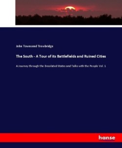 South - A Tour of its Battlefields and Ruined Cities