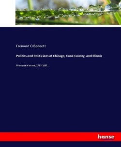 Politics and Politicians of Chicago, Cook County, and Illinois