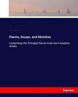 Poems, Essays, and Sketches