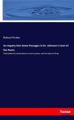 Inquiry Into Some Passages in Dr. Johnson's Lives of the Poets