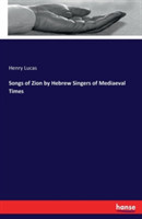 Songs of Zion by Hebrew Singers of Mediaeval Times